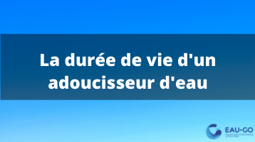 Duree De Vie D Un Adoucisseur D Eau Blog Eau Go